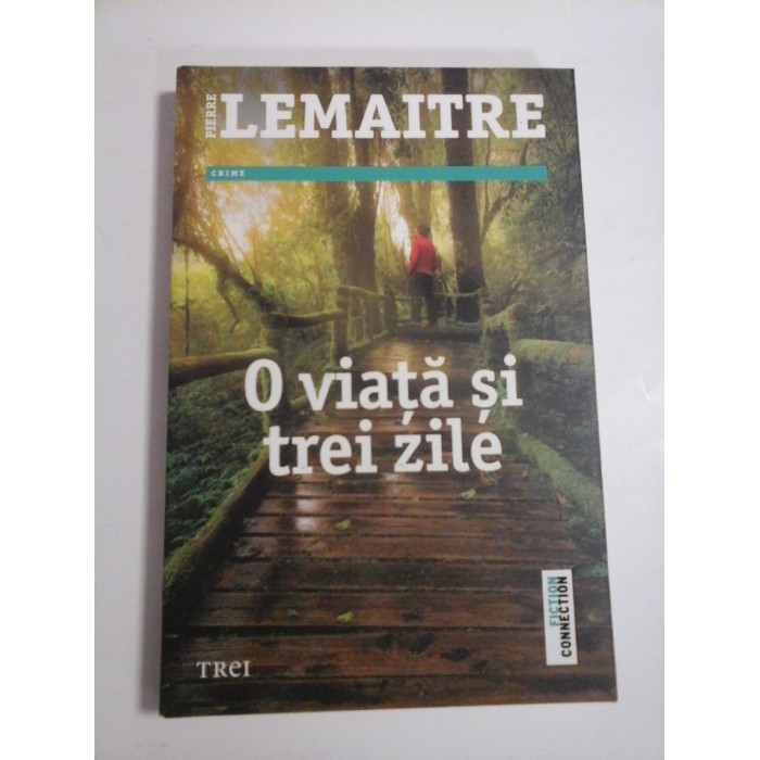 O VIATA SI TREI ZILE - PIERRE LEMAITRE